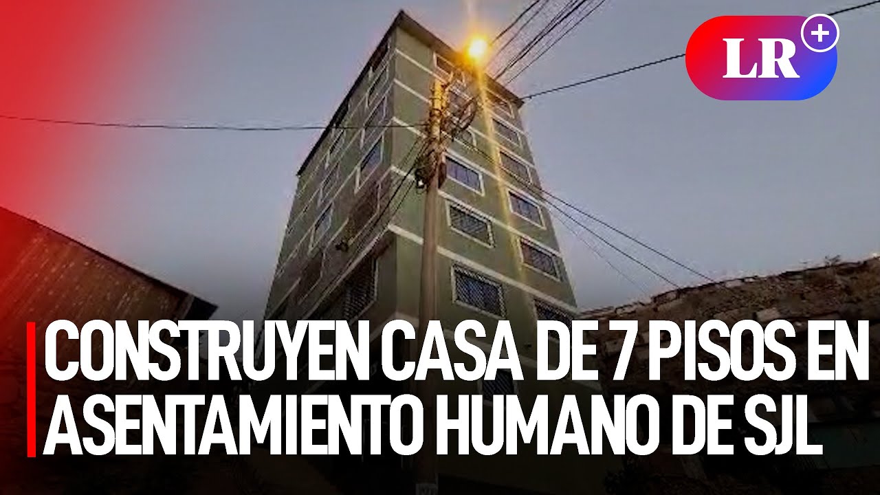 Construyen insólita casa de 7 pisos en un asentamiento humano de SJL | #LR