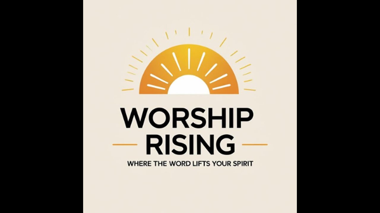 Worship Rising – Preparing Hearts for Sunday Worship