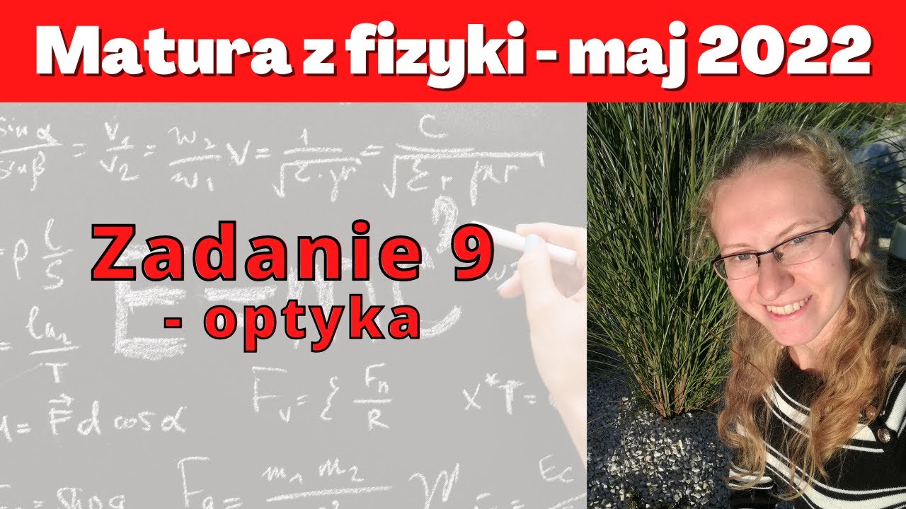Matura maj 2022 - zadanie 9 - optyka