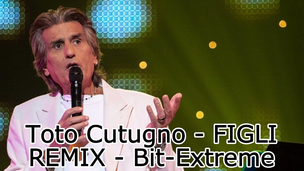 FIGLI - Toto Cutugno (Bit-Extreme Remix)