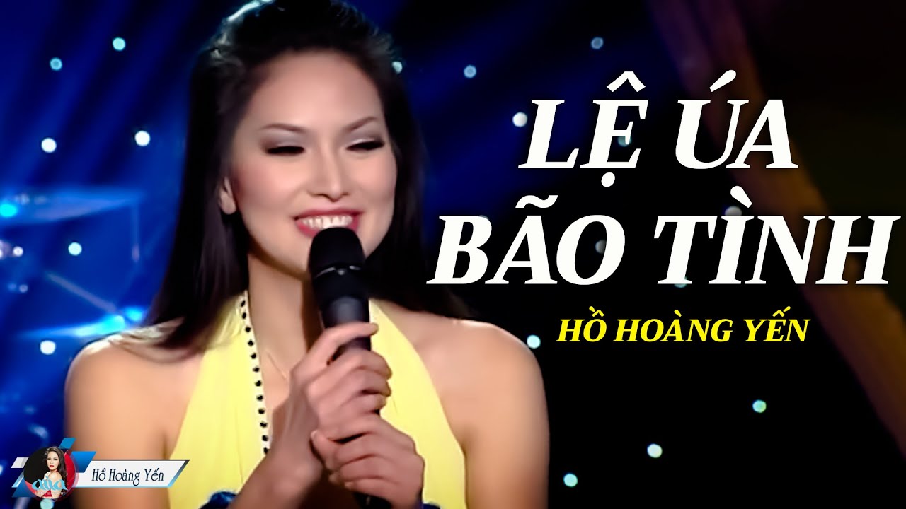 Lệ Úa, Bão Tình - Hồ Hoàng Yến | Những Tình Khúc Hải Ngoại Lãng Mạn Hay Nhất Sự Nghiệp Hồ Hoàng Yến
