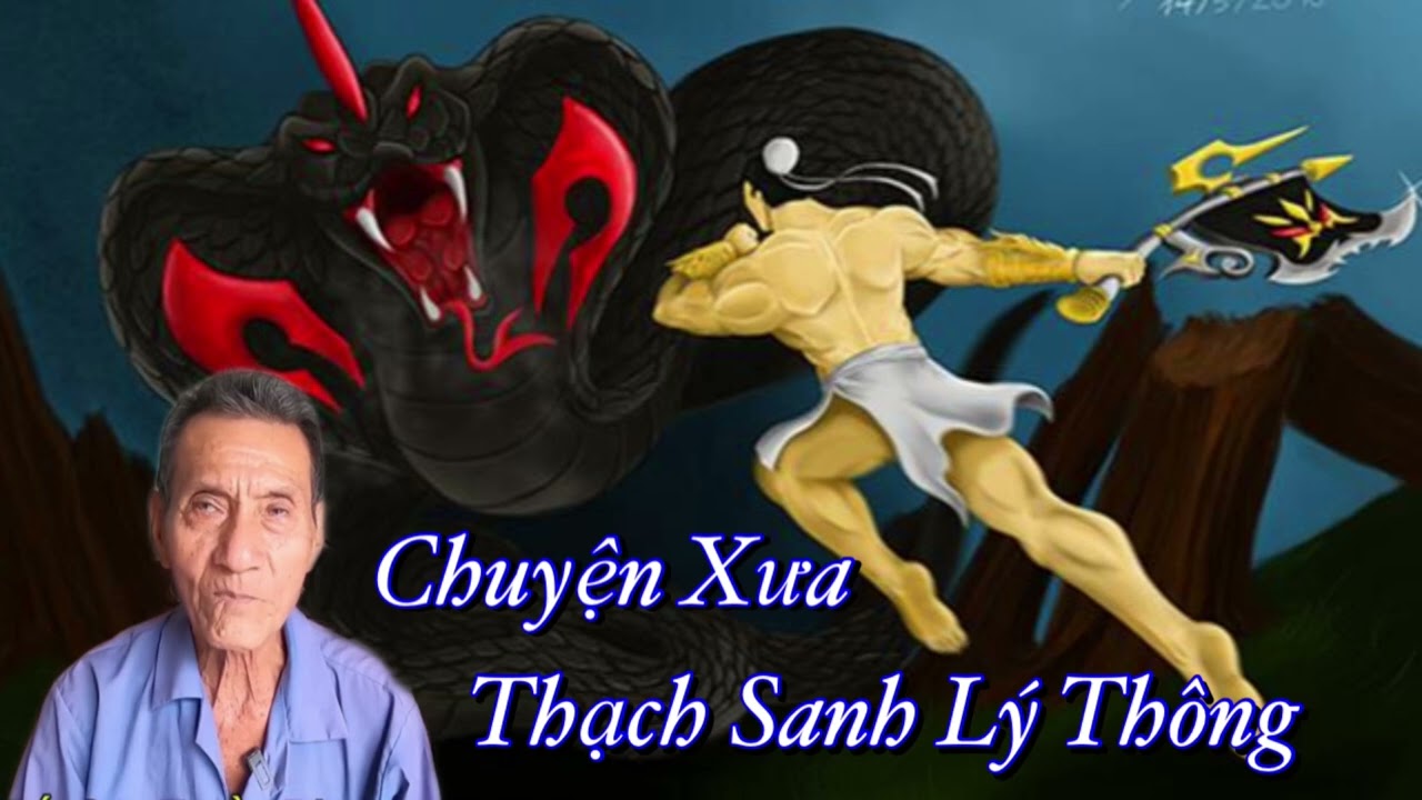 Ông Út Kể Chuyện Xưa “THẠCH SANH LÝ THÔNG”