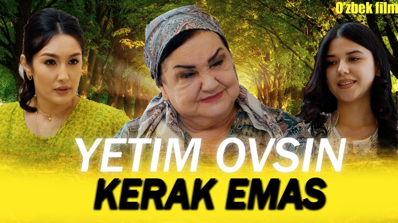 Yetim ovsin Kerakmas (o'zbek kino) Етим овсин Керакмас.