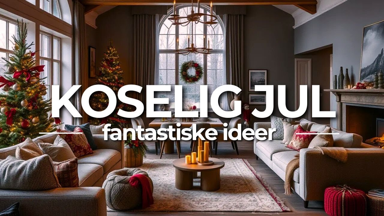 Koselig Jul 2024: Fantastiske Ideer for å Forvandle Hjemmet Ditt