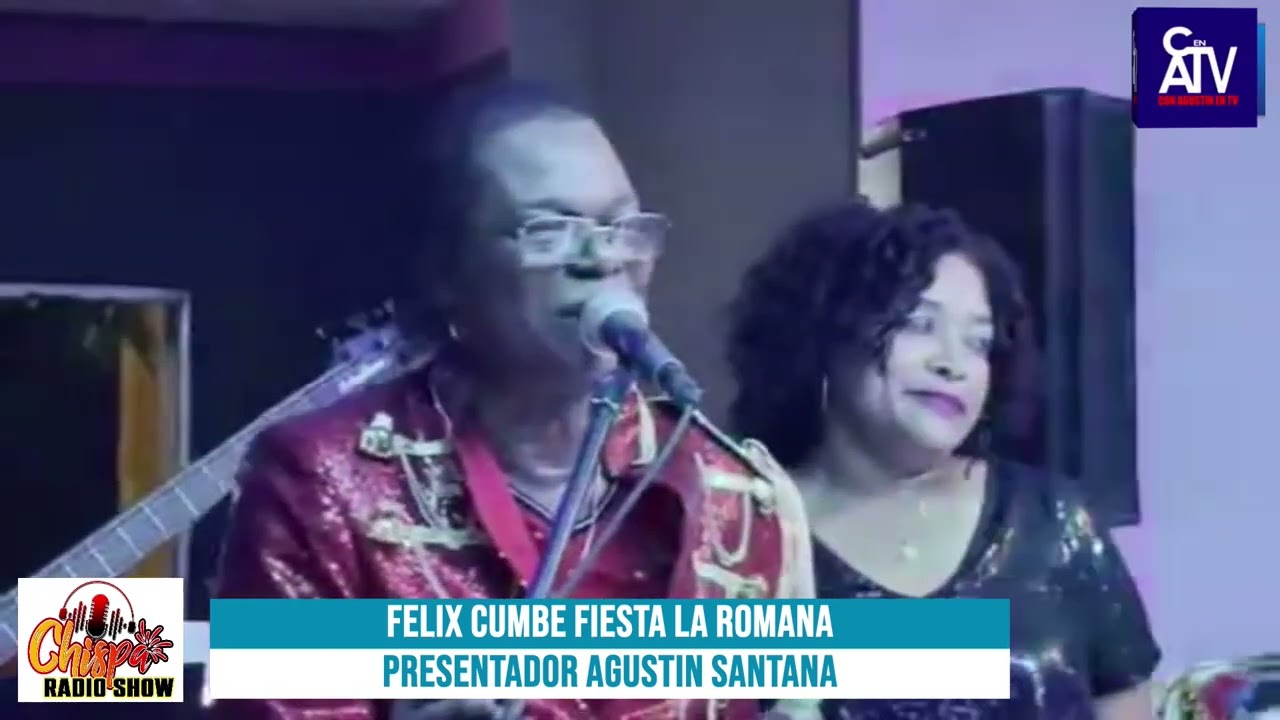 FELIX CUMBE FIESTA LA ROMANA CHISPA RADIO SHOW