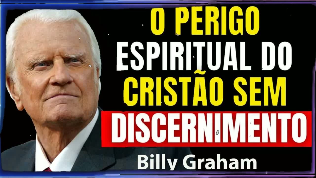 Por que Tantos CRISTÃOS Sem Discernimento Espiritual Estão SE DESVIANDO DA | Billy Graham Sermão