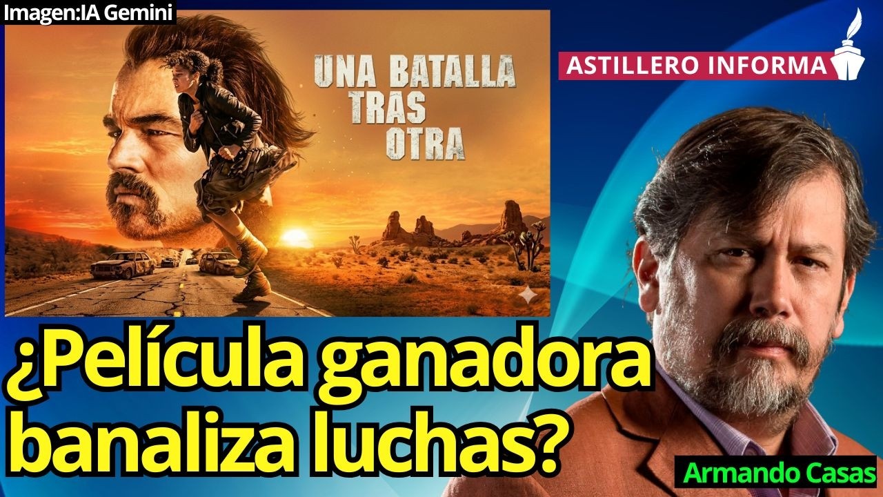 “Una batalla tras otra” debe verse como obra de autor, más compleja de lo que parece: Armando Casas
