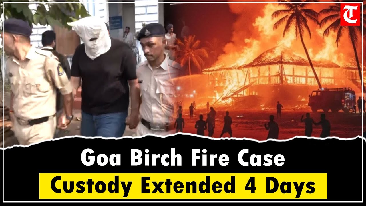 Goa Birch Fire Case Police Custody of Luthra Brothers Extended by 4 Days