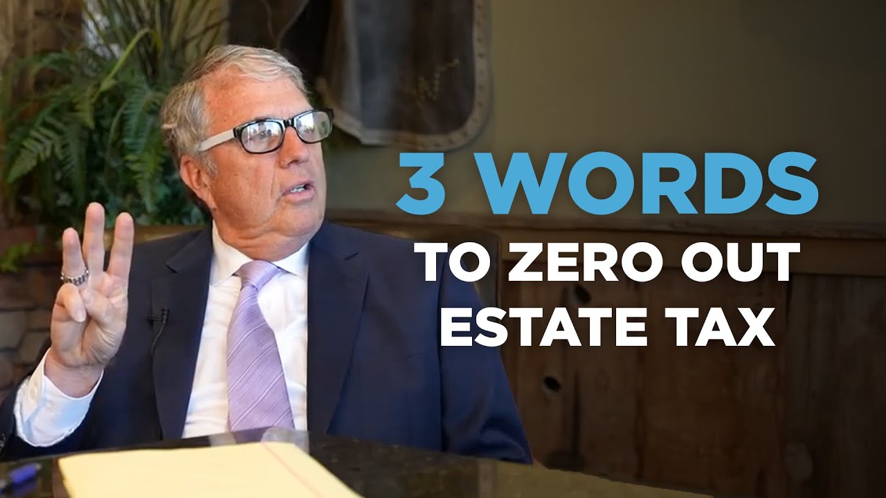 3 Words to Zero Out the Estate Tax for High Net Worth Clients