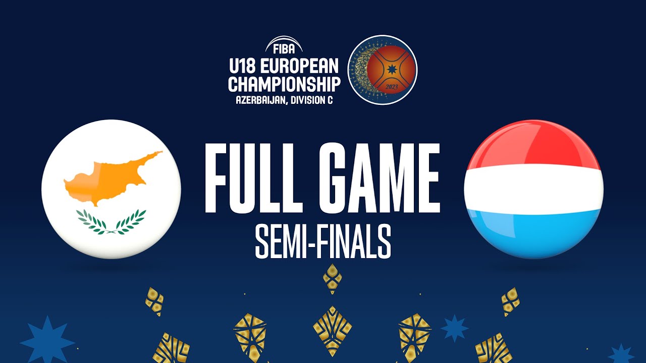 SEMI-FINALS: Cyprus v Luxembourg | Full Basketball Game | FIBA U18 European Championship 2023-Div C