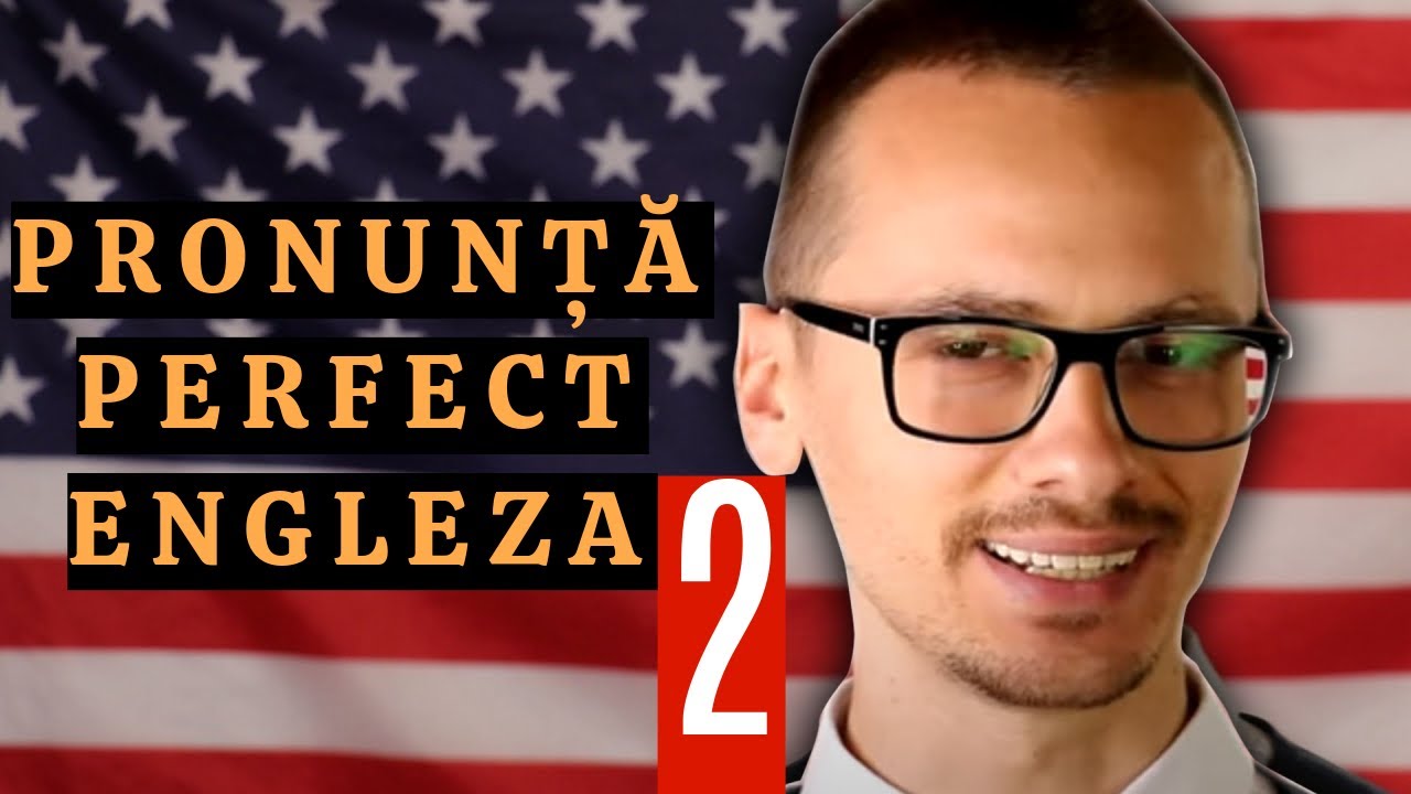 🇺🇸 🇷🇴 | Învață Să Pronunți PERFECT Engleză | Curs COMPLET | Partea 2