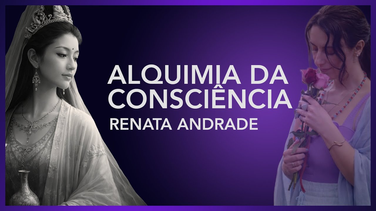 Alquimia da Consciência | Renata Andrade
