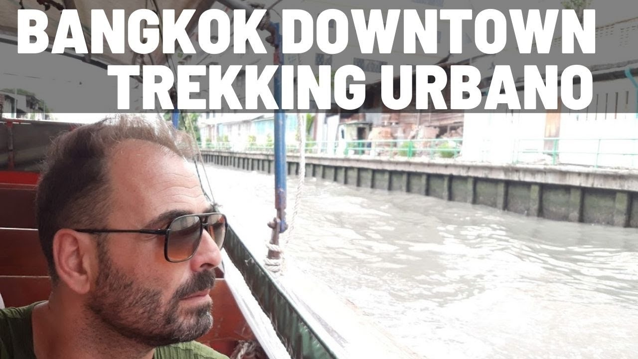 BANGKOK DOWTOWN: TREKKING URBANO CON MATTEO IN ASIA