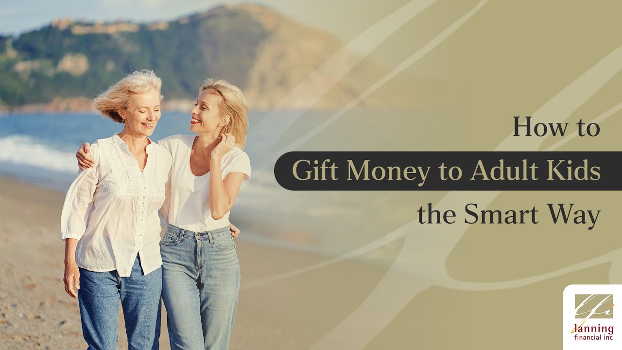 How to Gift Money to Adult Kids the Smart Way