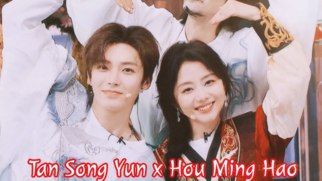 谭松韵 x 侯明昊 - Đàm Tùng Vận x Hầu Minh Hạo - Tan Song Yun x Hou Ming Hao - Hello Saturday - Part 4