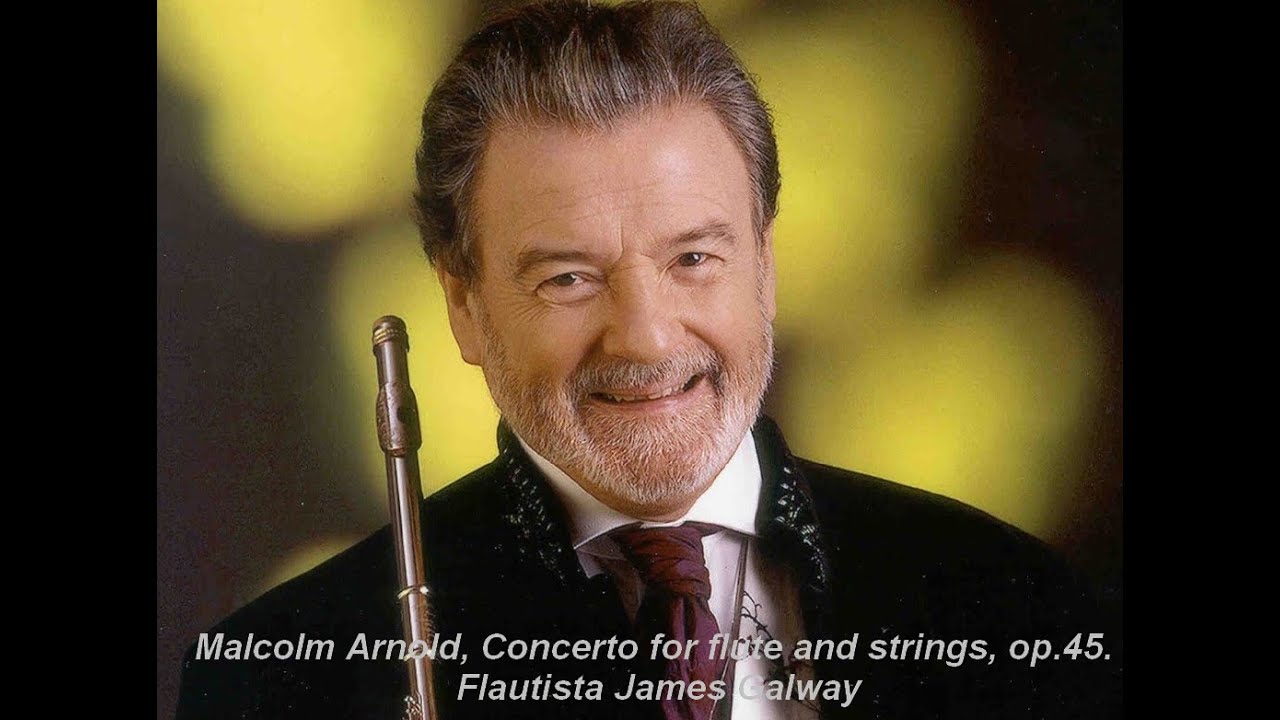 Malcolm Arnold, Concerto for flute and strings, op 45  Flautista James Galway