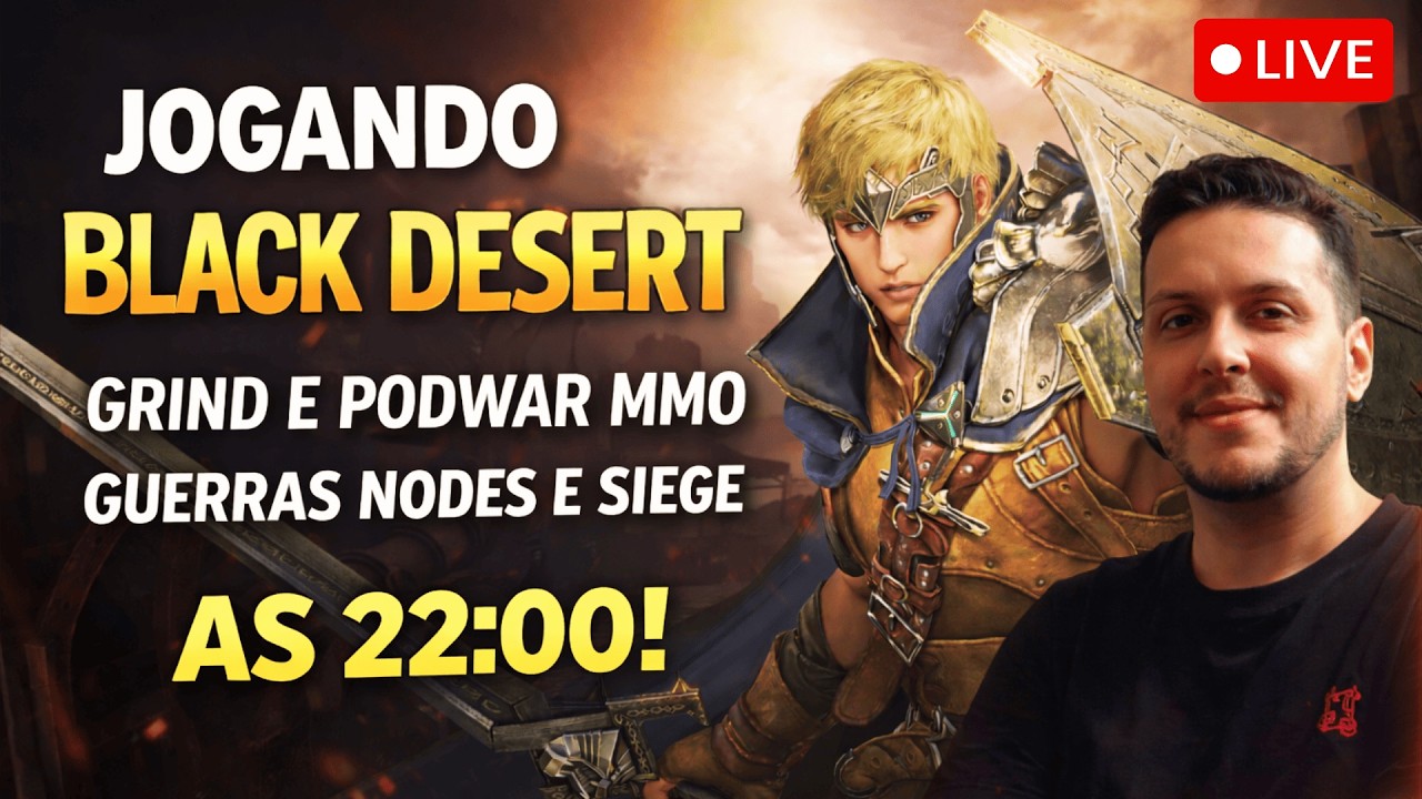 LIVE ON - BLACK DESERT - GRIND E PODWAR MMO GUERRAS DE NODE E SIEGE !