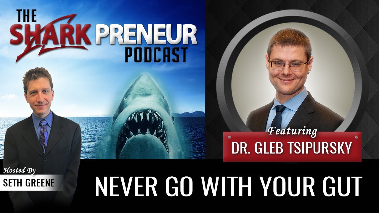 532: Never Go With Your Gut Dr. Gleb Tsipursky, Disaster Avoidance Experts