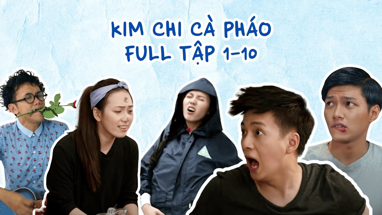 [Tập 1-10] Kim Chi C&agrave; Ph&aacute;o | Phim Sitcom H&agrave;i Hước