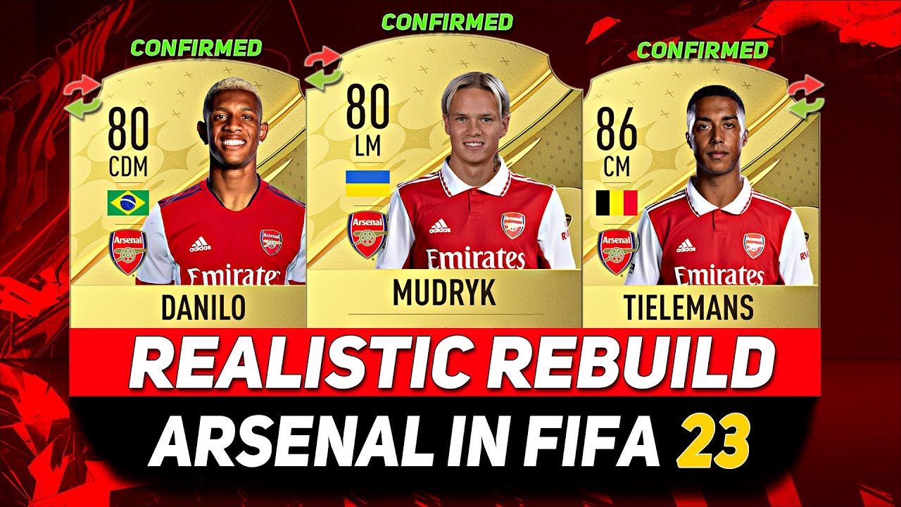 🏆ARSENAL REALISTIC REBUILD ON FIFA 23 CAREER MODE! ft. MUDRYK, TIELEMANS, DANILO...etc