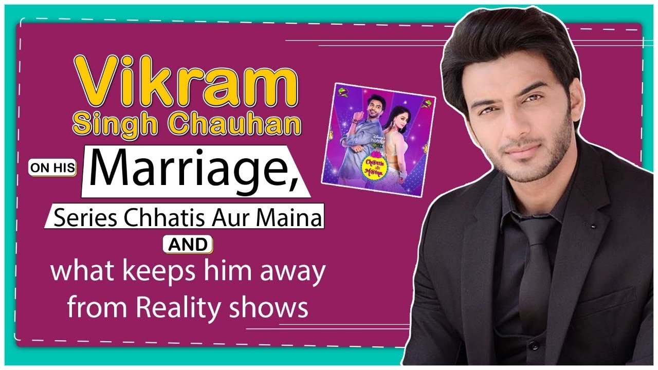 Vikram Singh Chauhan On Marriage, Series Chhatis Aur Maina & What Keeps Him Away From Reality Shows