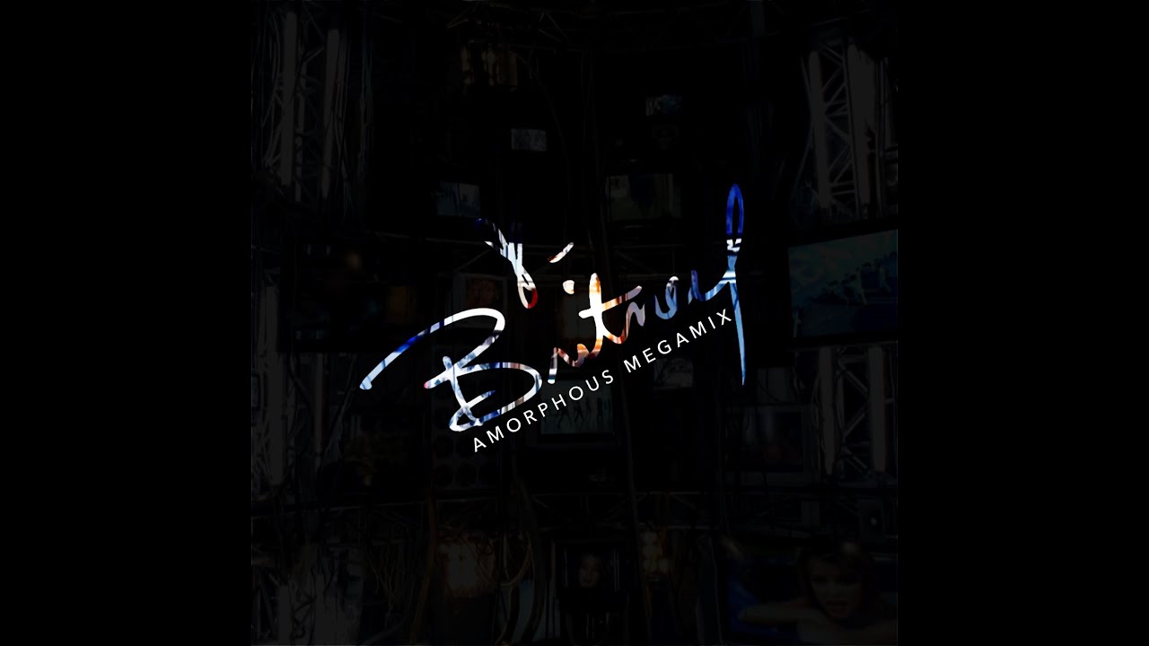 BRITNEY | Amorphous Megamix
