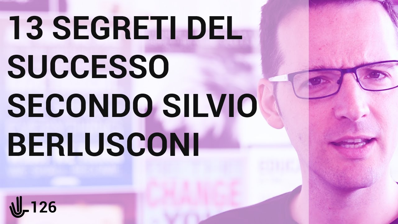 13 segreti del successo secondo Silvio Berlusconi 🖖126
