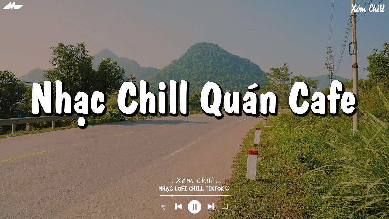 Nhạc Chill Quán Cafe - Những Ca Khúc Lofi Nhẹ Nhàng Hay Nhất Dành Cho Quán Cafe - Nhạc Lofi 2026