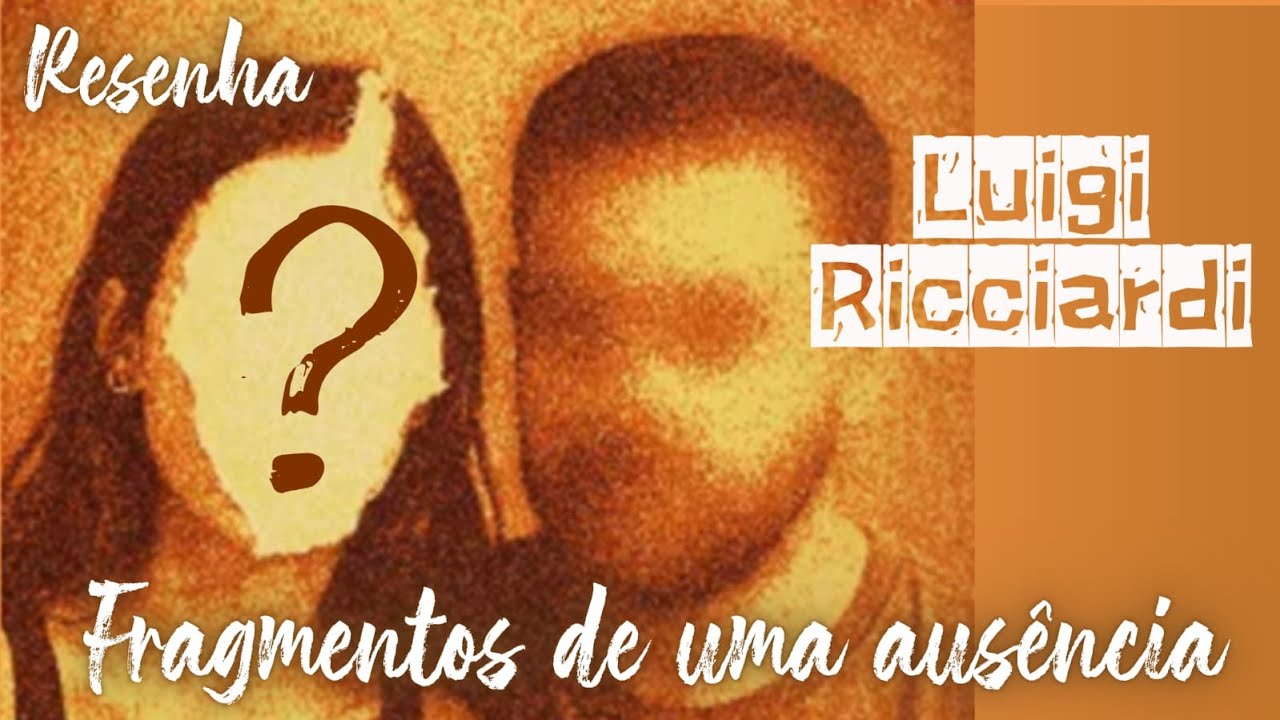 Fragmentos de uma ausência - de Luigi Ricciardi - Resenha