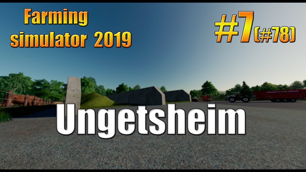 Ungetsheim/#7(#78)/timelapse/Farming simulator 19/fs19/фс19.
