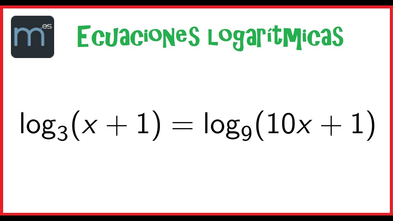 Ecuación logarítmica con bases diferentes, ecuaciones logarítmicas, logaritmos