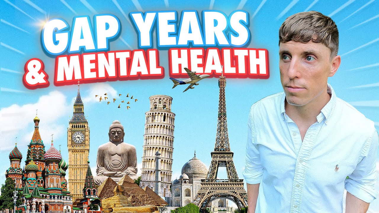 Gap Years & Mental Health | 5 Reasons Why You MUST Take at Least One Gap Year