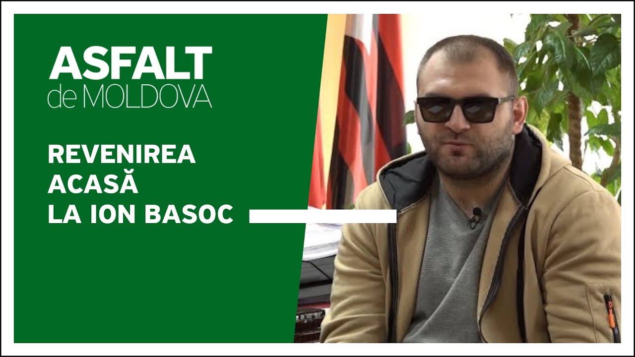 Asfalt de Moldova - Revenirea acasă la Ion Basoc