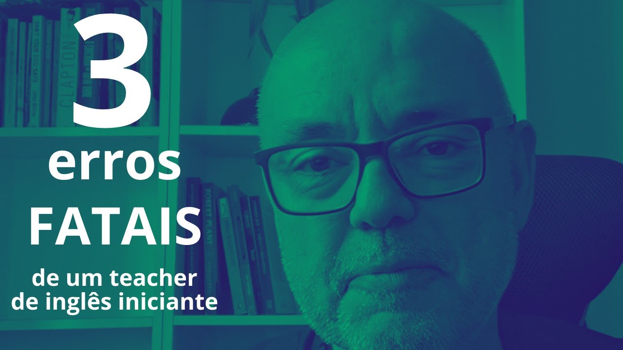 3 erros que custam caro para o professor de inglês iniciante.