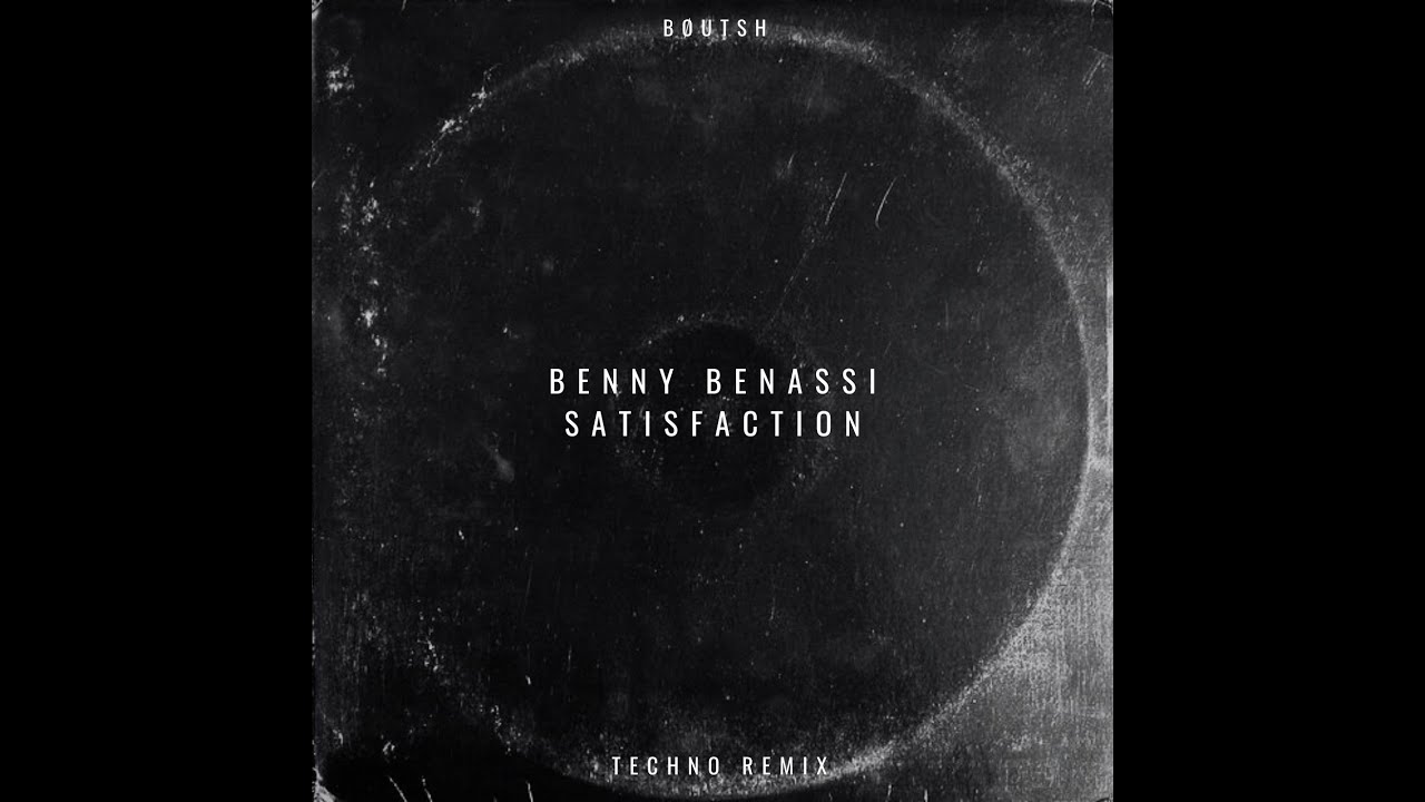 Benny Benassi - Satisfaction (Bøutsh techno remix)