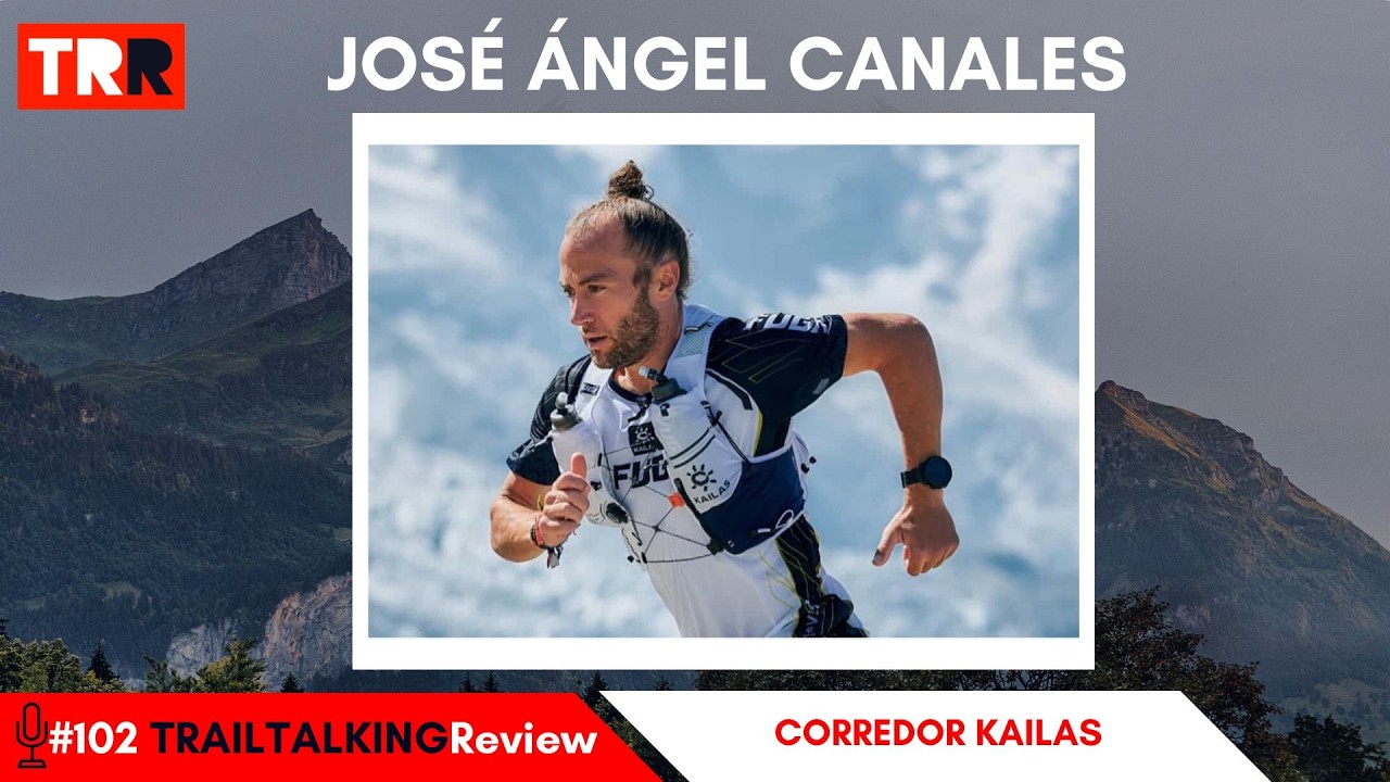 TRAILTALKINGReview 102 - José Ángel Canales: 