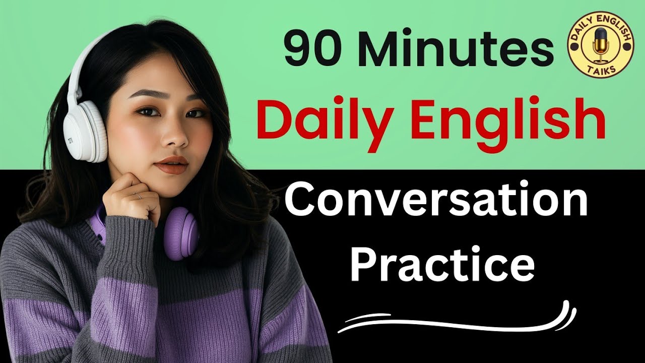 90 Minutes Daily English Conversation Practice | Improve Speaking & Listening Skills Podcast
