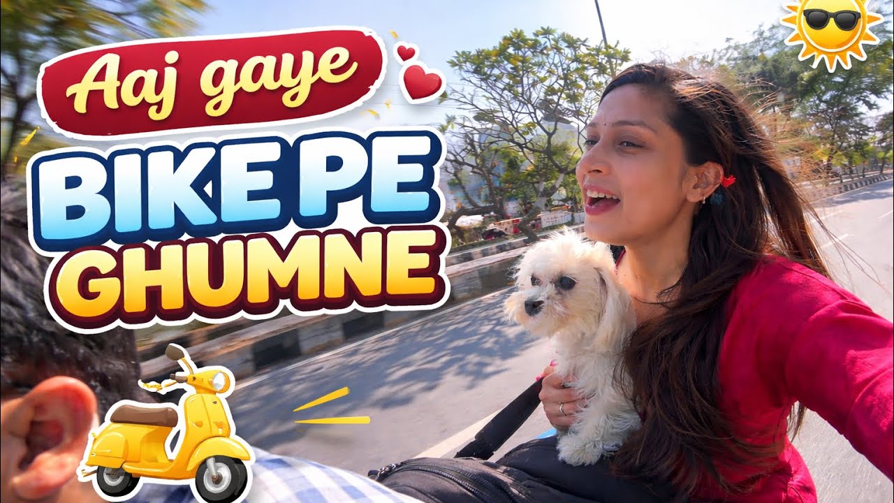 Aaj gye bike pe ghumne 