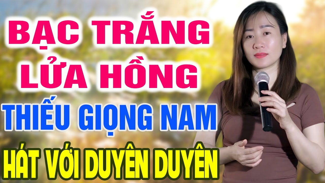 Karaoke Bạc Trắng Lửa Hồng ➤ Song Ca Cùng Duyên  Duyên ➤ Karaoke Thiếu Giọng Nam