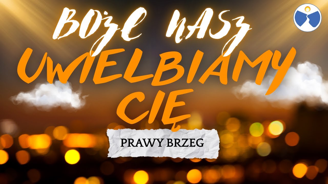 Uwielbiamy Cię | Prawy Brzeg