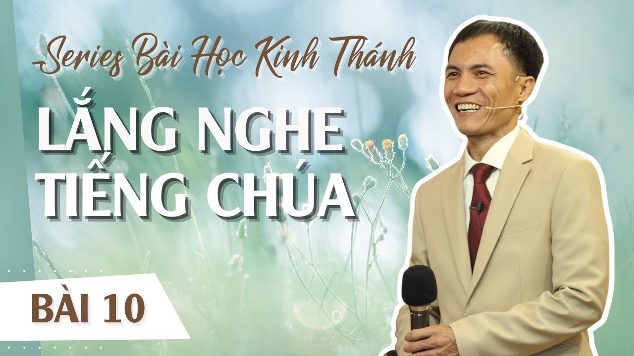 BÀI 10: CHUẨN BỊ TẤM LÒNG CHO VIỆC NGHE TIẾNG CHÚA (tt) | 01-03-2023 | Mục Sư Trương Quý