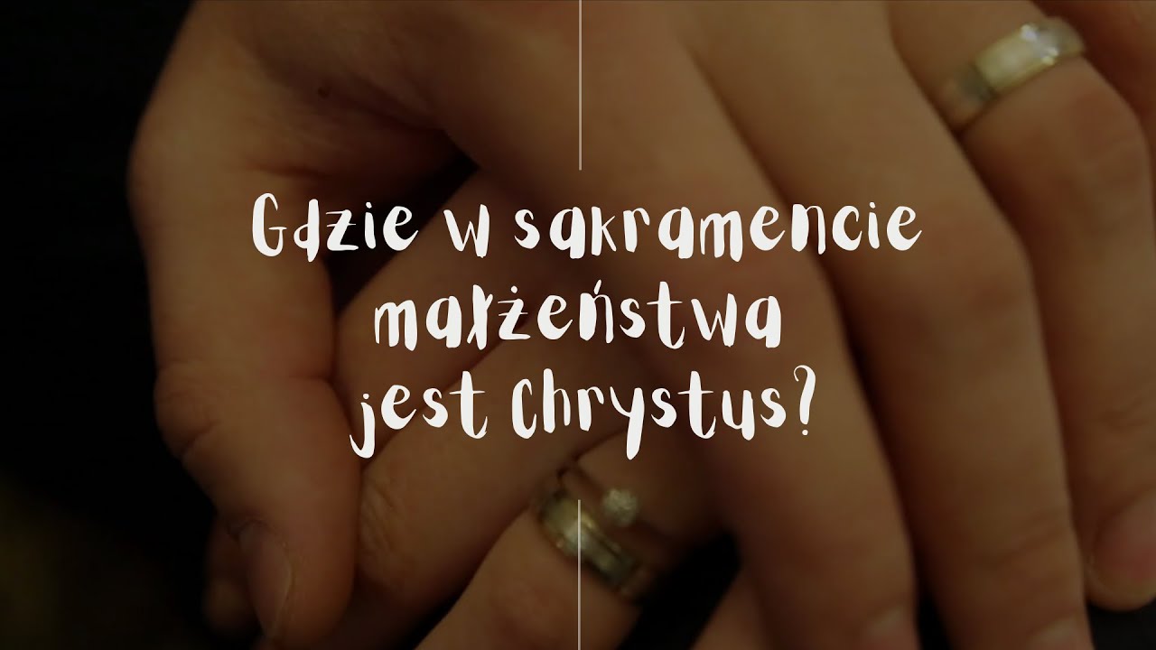 Gdzie w sakramencie małżeństwa jest obecny Chrystus?