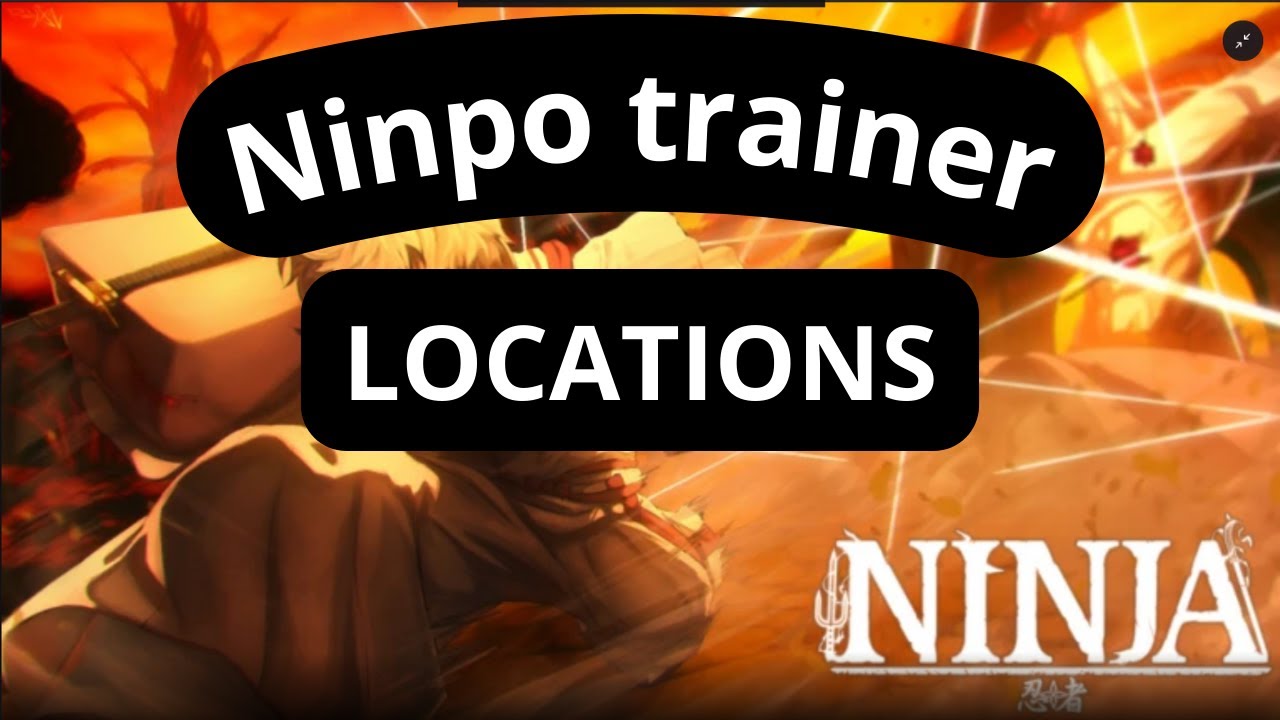 All Ninpo trainer location in Ninja