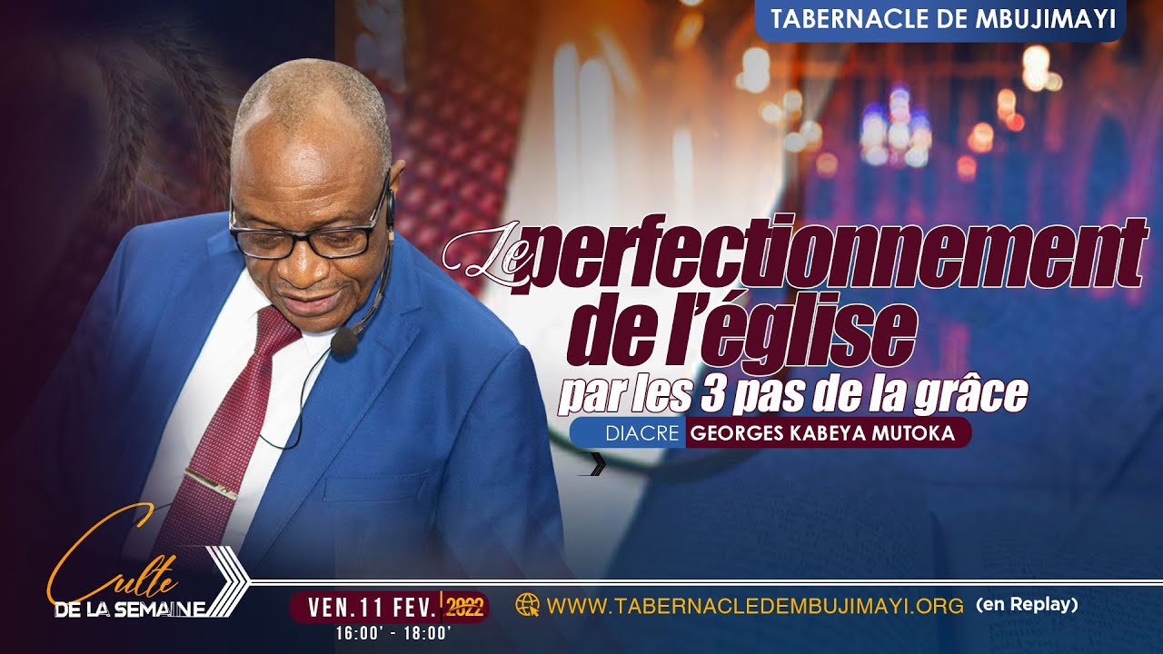 Le perfectionnement de l'église par les trois pas de la grâce/ D. Georges KABEYA M./VEN.11.02.2022.