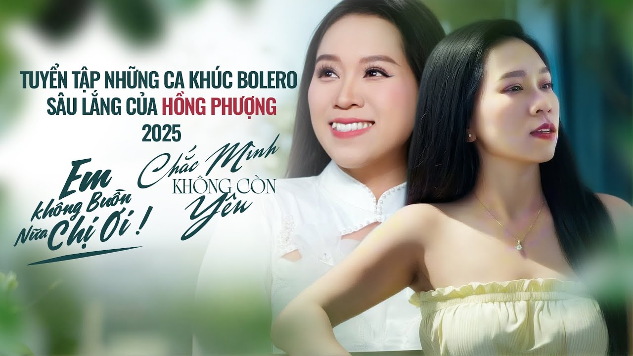 Em Không Buồn Nữa Chị Ơi - Chắc Mình Không Còn Yêu | Tuyển Tập Những Ca Khúc Bolero Sâu Lắng