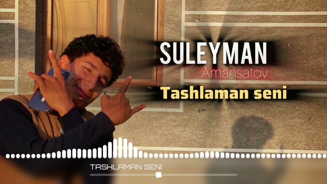 SULEYMAN Amansatov Tashlaman Seni