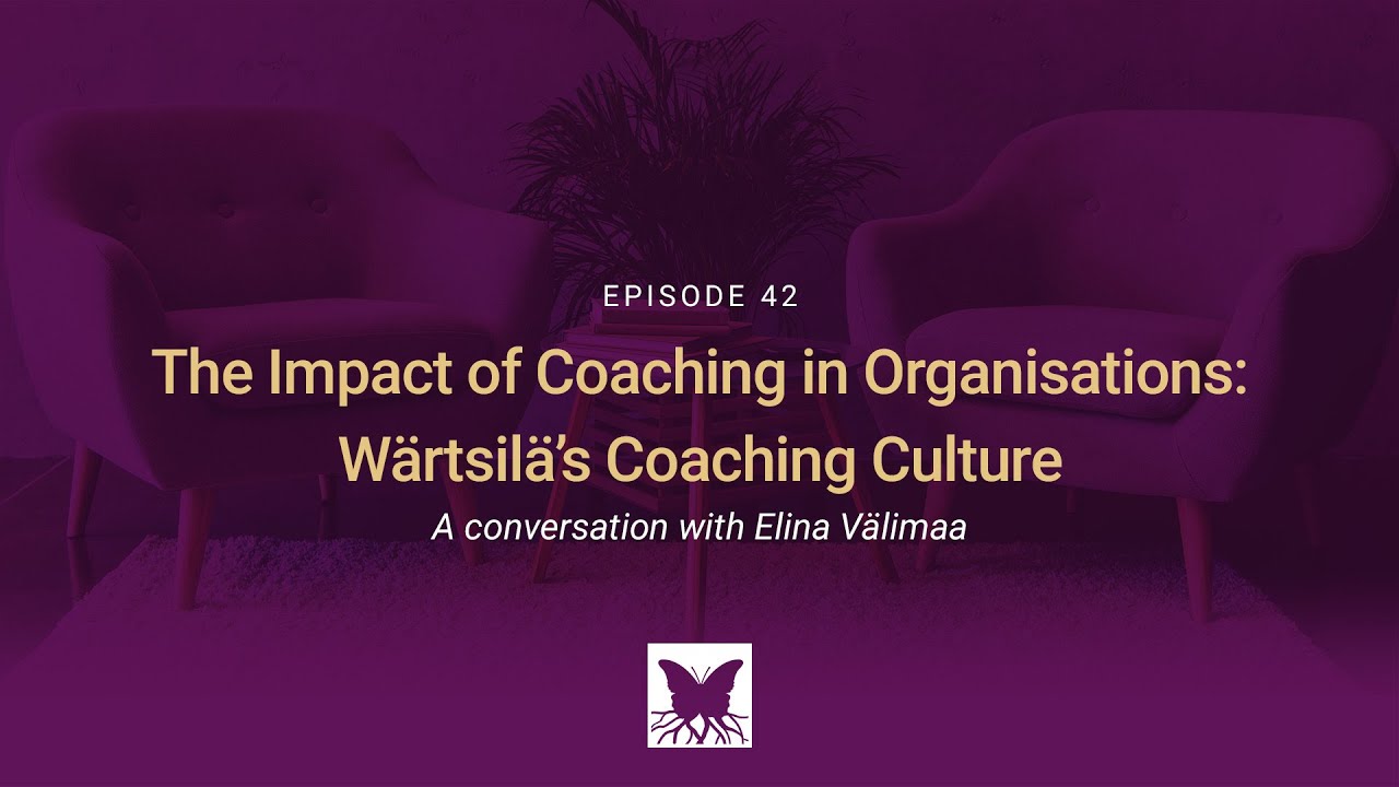 The Impact of Coaching in Organisations: Wärtsilä's Coaching Culture with Elina Välimaa