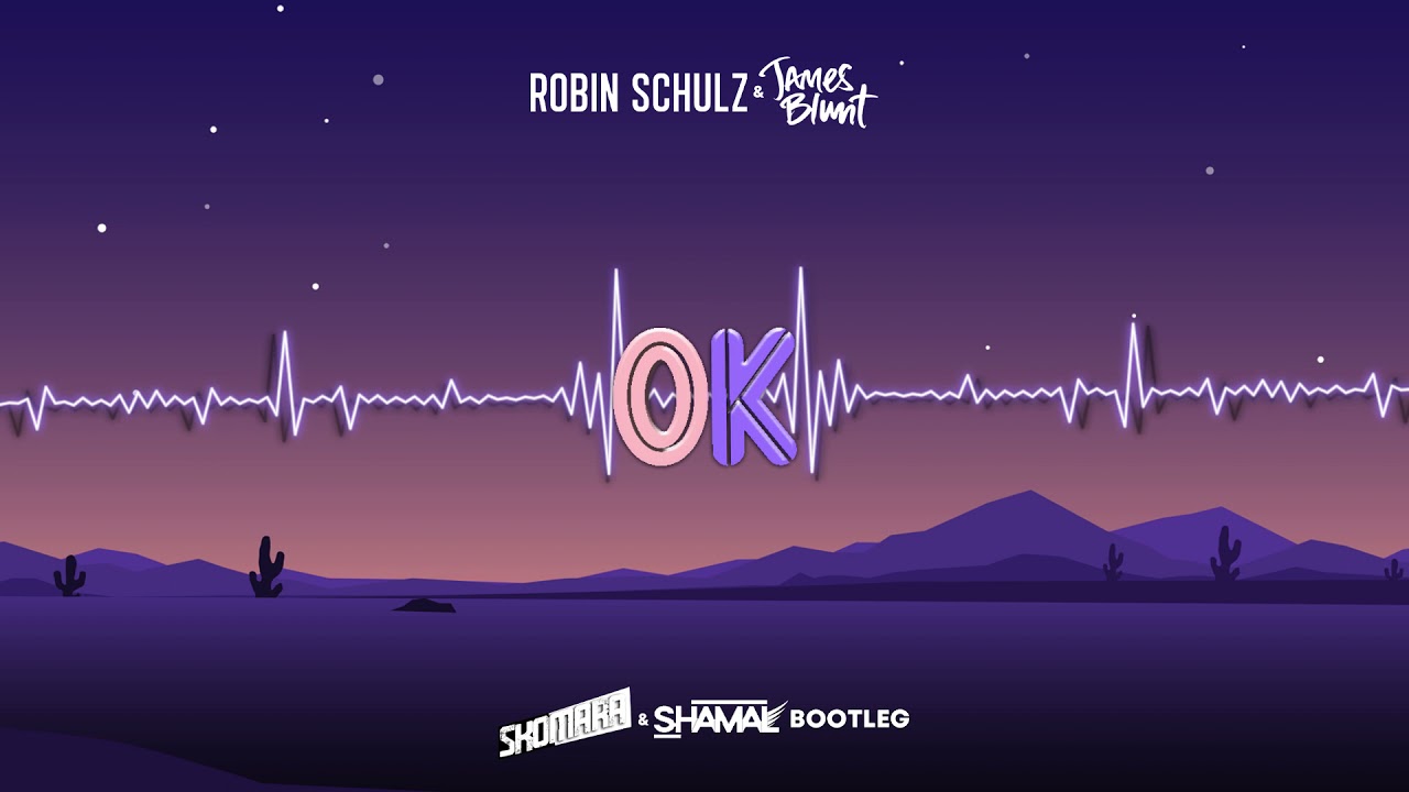 Robin Schulz - OK  (SKOMARA x SHAMAL BOOTLEG)