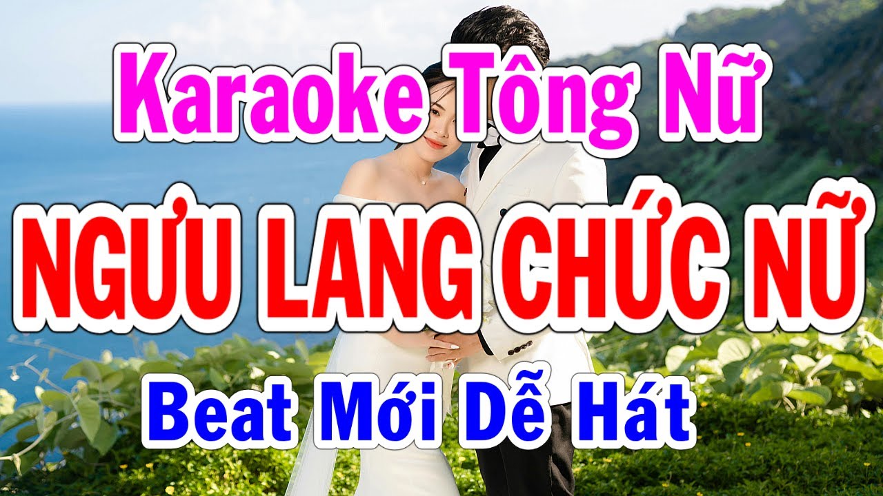 Karaoke Ngưu Lang Chức Nữ Tông Nữ Nhạc Sống Thành Lý Organ