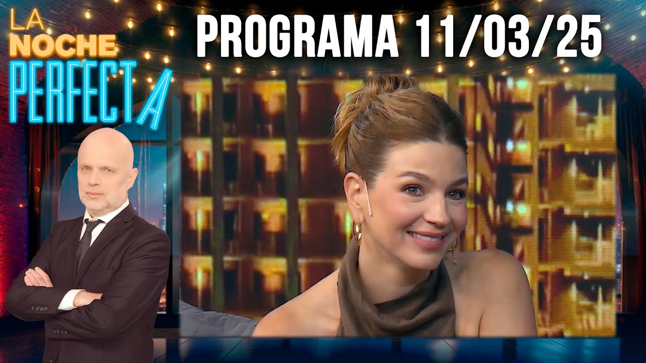 LA NOCHE PERFECTA - Programa 11/03/25 - INVITADA: MARCELA KLOOSTERBOER